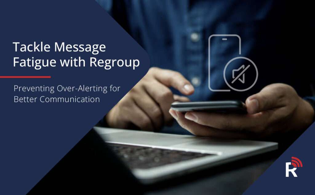 How Regroup Mass Notifications Prevents Message Fatigue